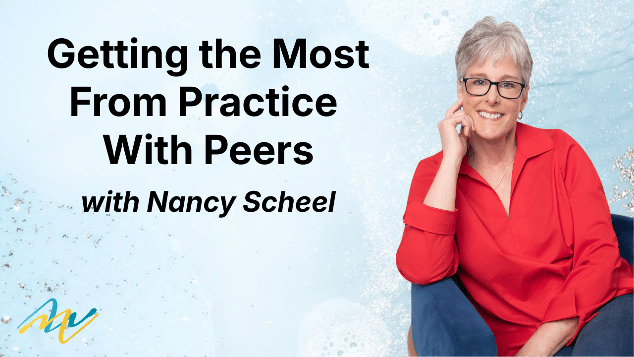 Getting the most from practice with peers — with Nancy Scheel, WMA Instructor